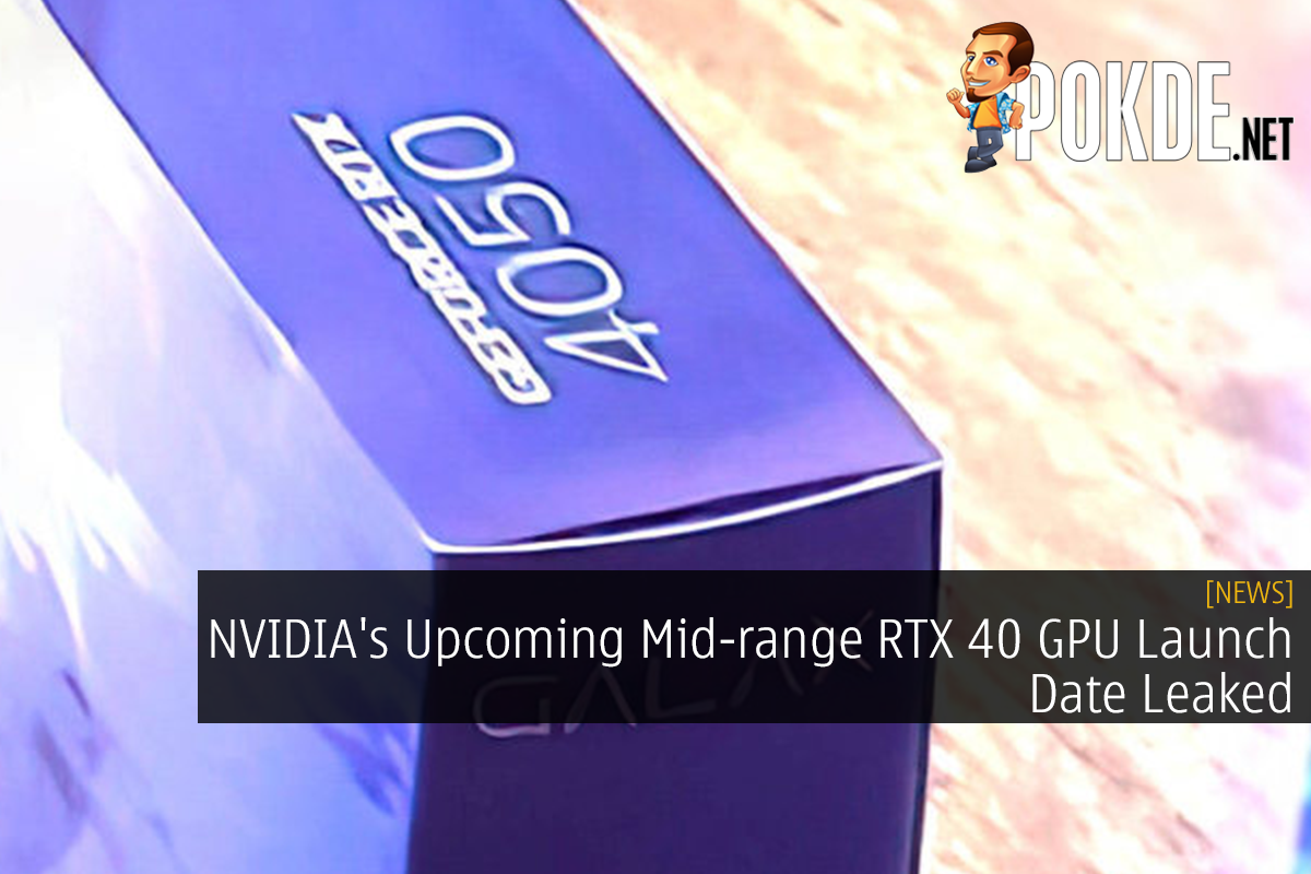 NVIDIA's Upcoming Mid-range RTX 40 GPU Launch Date Leaked - 69